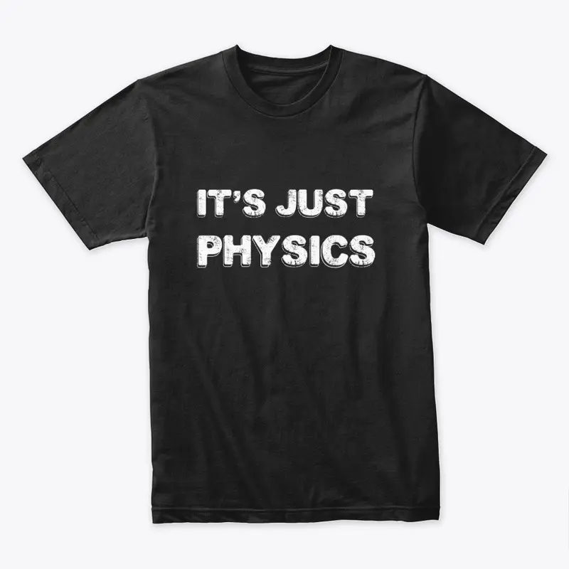 IT'S JUST PHYSICS - Official Line