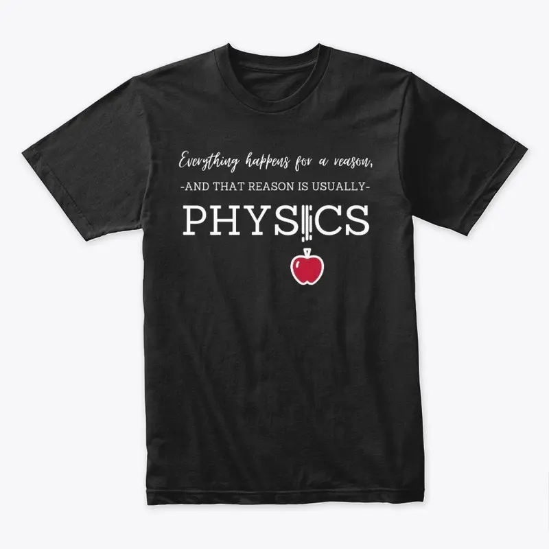 Everything happens for a reason PHYSICS